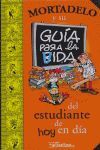 MORTADELO Y SU GUÍA PARA LA VIDA DEL ESTUDIANTE DE HOY EN DÍA (GUÍAS PARA LA VID