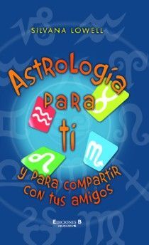 ASTROLOGIA PARA TI. Y PARA COMPARTIR CON TUS AMIGOS