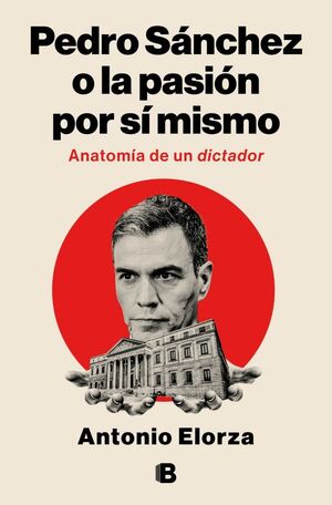 PEDRO SÁNCHEZ O LA PASIÓN POR SÍ MISMO