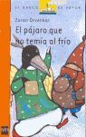 EL PÁJARO QUE NO TEMÍA AL FRÍO