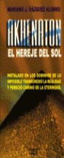 AKHENATON, EL HEREJE DEL SOL