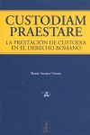 CUSTODIAM PRAESTARE. LA PRESTACIÓN DE CUSTODIA EN EL DERECHO ROMANO