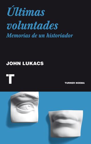 ULTIMAS VOLUNTADES - MEMORIAS DE UN HISTORIADOR