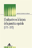 EL SUBJUNTIVO EN LA HISTORIA DE LA GRAMÁTICA ESPAÑOLA (1771-1973)