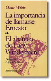 LA IMPORTANCIA DE LLAMARSE ERNESTO. EL ABANICO DE LADY WINDERMERE. PRÓLOGO DE A.