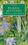 PLANTAS QUE CURAN Y PLANTAS QUE MATAN.