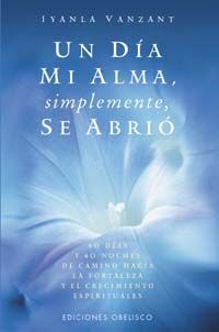 UN DÍA MI ALMA SIMPLEMENTE SE ABRIÓ