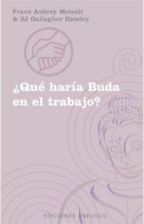 ¿QUÉ HARÍA BUDA EN EL TRABAJO?