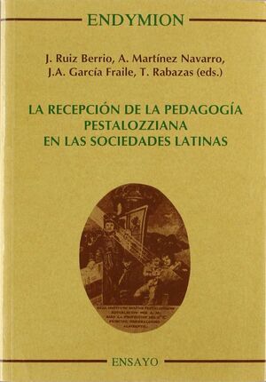 LA RECEPCIÓN DE LA PEDAGOGÍA PESTALOZZIANA EN LAS SOCIEDADES LATINAS