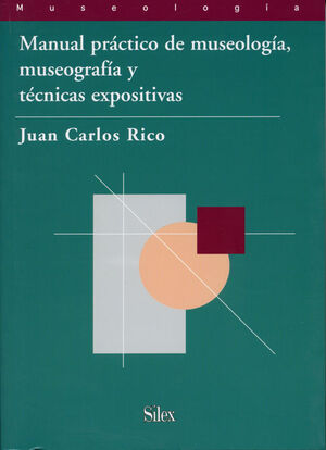 MANUAL PRÁCTICO DE MUSEOLOGÍA, MUSEOGRAFÍA Y TÉCNICAS EXPOSITIVAS