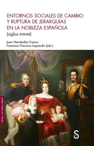 ENTORNOS SOCIALES DE CAMBIO Y RUPTURA DE JERARQUÍAS EN LA NOBLEZA ESPAÑOLA (SIGL