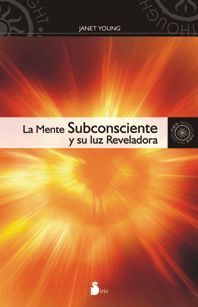 MENTE SUBCONSCIENTE Y SU LUZ REVELADORA