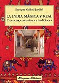 LA INDIA MÁGICA Y REAL. CREENCIAS, COSTUMBRES Y TRADICIONES