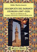 DESCRIPCIÓN DEL DAMASCO OTOMANO (1807-1920) SEGÚN LAS CRÓNICAS DE VIAJEROS ESPAÑ