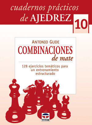 CUADERNOS PRÁCTICOS DE AJEDREZ 10. COMBINACIONES DE MATE