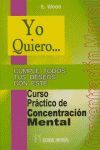 YO QUIERO-- CURSO PRÁCTICO DE CONCENTRACIÓN MENTAL