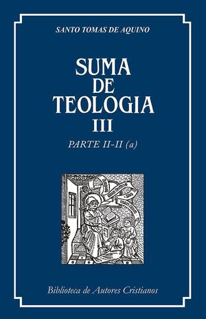 SUMA DE TEOLOGÍA. III: PARTE II-II (A)