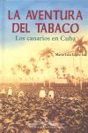LA AVENTURA DEL TABACO. LOS CANARIOS EN CUBA