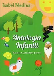 ANTOLOGIA INFANTIL. POEMAS Y CANCIONES PARA TI