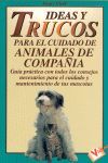 IDEAS Y TRUCOS PARA EL CUIDADO DE ANIMALES DE COMPAÑÍA