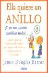 ELLA QUIERE UN ANILLO, ¡Y YO NO QUIERO CAMBIAR NADA!