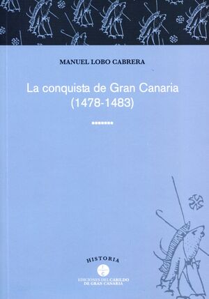 LA CONQUISTA DE GRAN CANARIA, 1478-1483