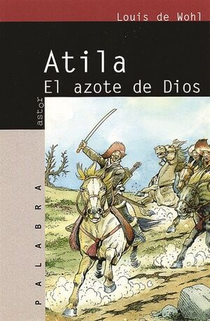 ATILA. EL AZOTE DE DIOS
