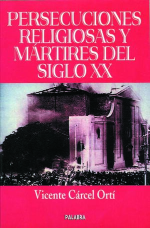 PERSECUCIONES RELIGIOSAS Y MÁRTIRES DEL SIGLO XX