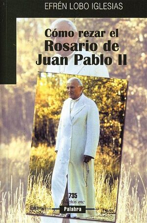 CÓMO REZAR EL ROSARIO DE JUAN PABLO II