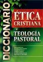DICCIONARIO DE ÉTICA CRISTIANA Y TEOLOGÍA PASTORAL