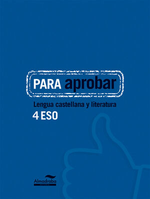 PARA APROBAR: LENGUA CASTELLANA Y LITERATURA 4 ESO