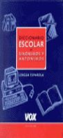 DICCIONARIO ESCOLAR DE SINÓNIMOS Y ANTÓNIMOS
