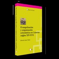 EVANGELIZACIÓN Y ORGANIZACIÓN ECLESIÁSTICA EN CANARIAS (SIGLOS XIV-XVI)