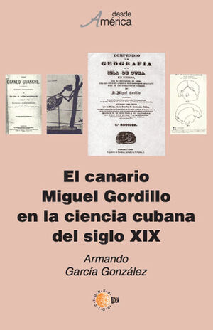 EL CANARIO MIGUEL GORDILLO EN LA CIENCIA CUBANA DEL SIGLO XIX
