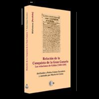 RELACIÓN DE LA CONQUISTA  DE LA GRAN CANARIA. LAS RELACIONES DE GÁLDAR [1484-150