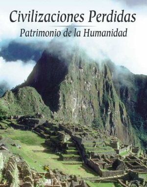 CIVILIZACIONES PERDIDAS, PATRIMONIO DE LA HUMANIDAD