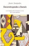 DECONSTRUYENDO A DARWIN. LOS ENIGMAS DE LA EVOLUCIÓN A LA LUZ DE LA NUEVA GENÉTI
