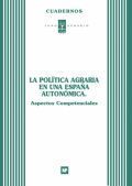 POLÍTICA AGRARIA EN UNA ESPAÑA AUTONÓMICA, LA: ASPECTOS COMPETENCIALES
