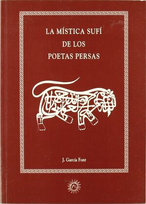 LA MÍSTICA SUFÍ DE LOS POETAS PERSAS