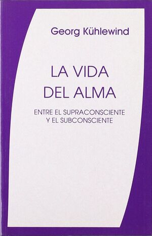 LA VIDA DEL ALMA ENTRE LE SUPRACONSCIENTE Y EL SUBCONSCIENTE