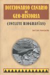 DICCIONARIO CANARIO DE GEO-HISTORIA - INCLUYE BIOGRAFIAS
