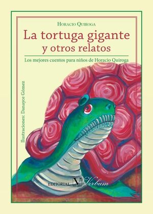 LA TORTUGA GIGANTE Y OTROS RELATOS. LOS MEJORES CUENTOS DE HORACIO QUIROGA.