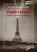 PARÍS EXPRÉS. CRÓNICAS  PARISINAS DEL SIGLO XXI(1999-2015)