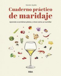 CUADERNO PRACTICO DE MARIDAJE. APRENDE A COMBINAR PLATOS Y VINOS COMO UN SUMILLE