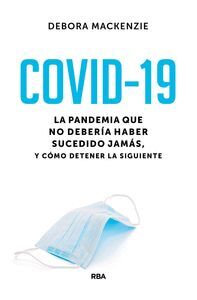 COVID-19. LA PANDEMIA QUE NO DEBER­A HABER SUCEDIDO JAMAS, Y COMO