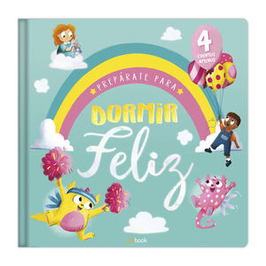 PREPARATE PARA DORMIR FELIZ. 4 CUENTOS AMENOS