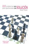 222 PROBLEMAS CON SOLUCIÓN PARA AJEDRECISTAS SIN SOLUCIÓN