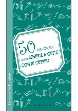 50 EJERCICIOS PARA SENTIRTE A GUSTO CON TU CUERPO