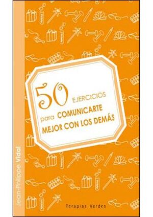 50 EJERCICIOS COMUNICARTE MEJOR CON LOS DEMÁS