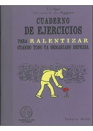 CUADERNO DE EJERCICIOS. RALENTIZAR CUANDO TODO VA DEMASIADO DEPRISA
